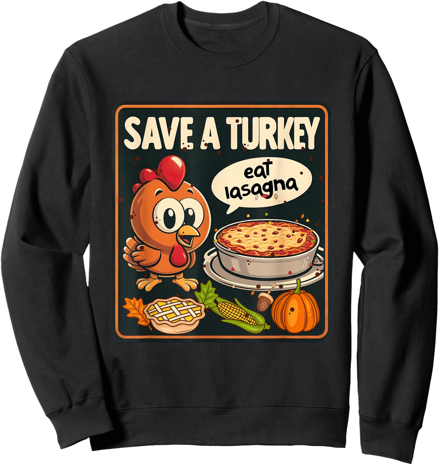 Save Turkey Eat Lasagna Funny Thanksgiving Turkey Vegan Sweatshirt - Sweatshirt | Black