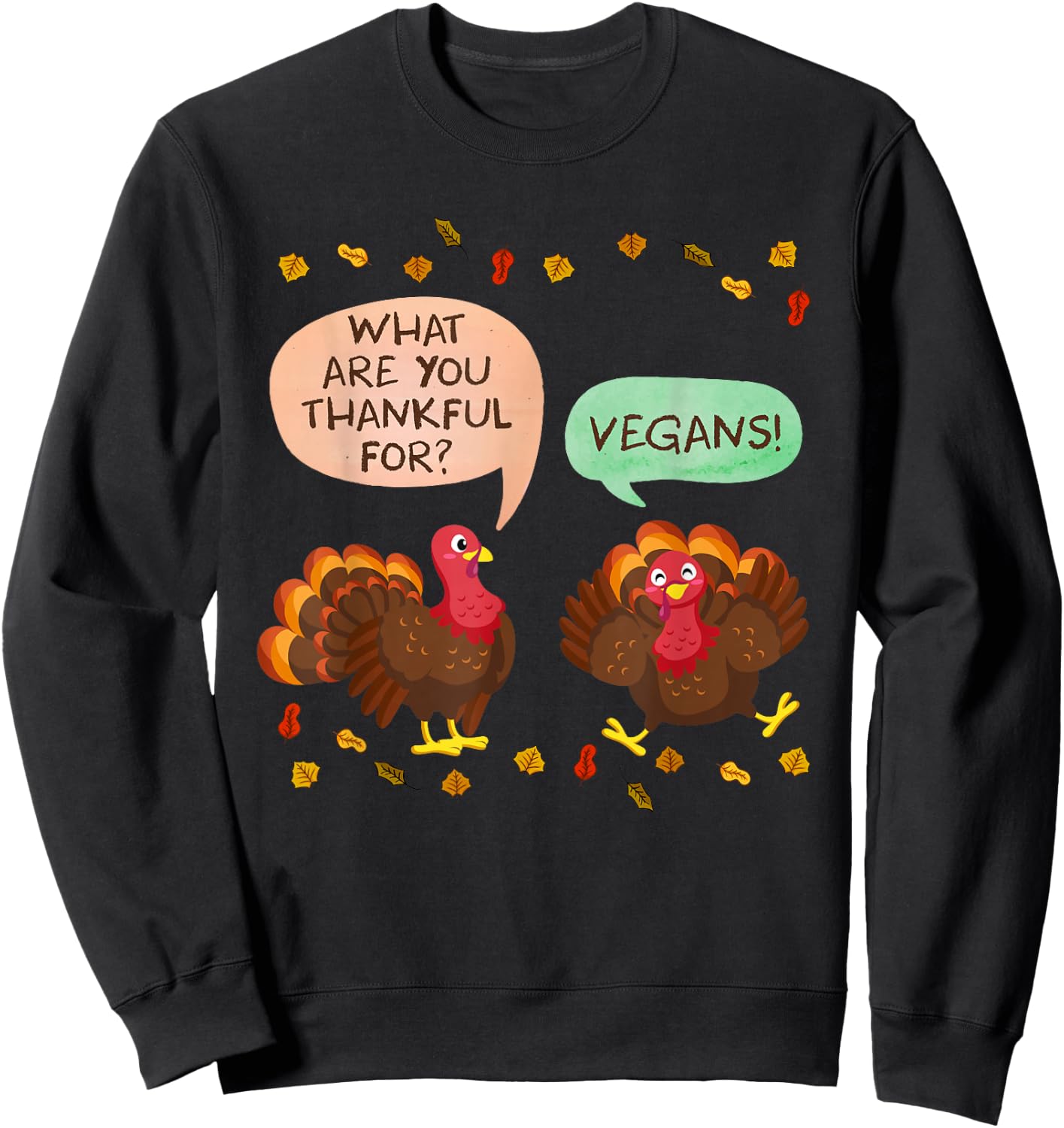 Thanksgiving Vegan Turkeys Thankful for Vegans Vegans Sweatshirt - Sweatshirt | Black