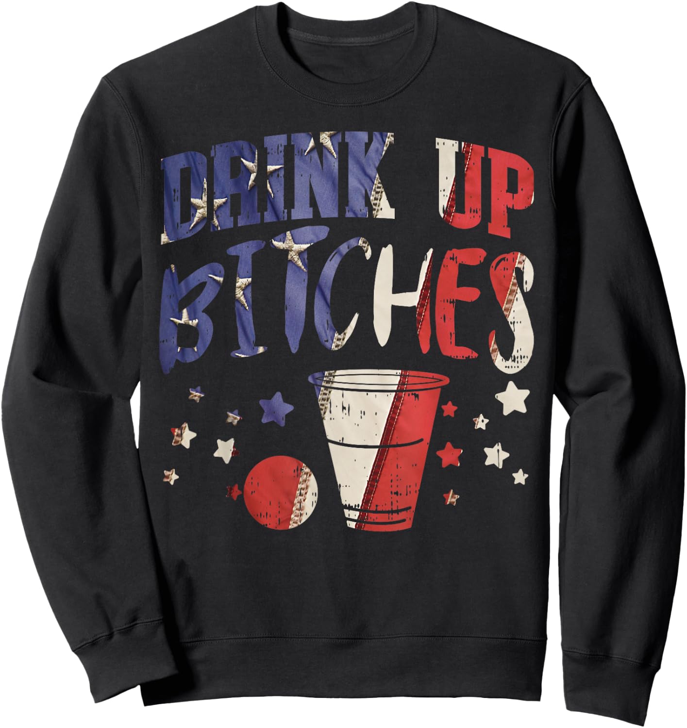Drink Up Bitches Funny USA 4th Of July Party Drinking Team Sweatshirt - Sweatshirt | Black