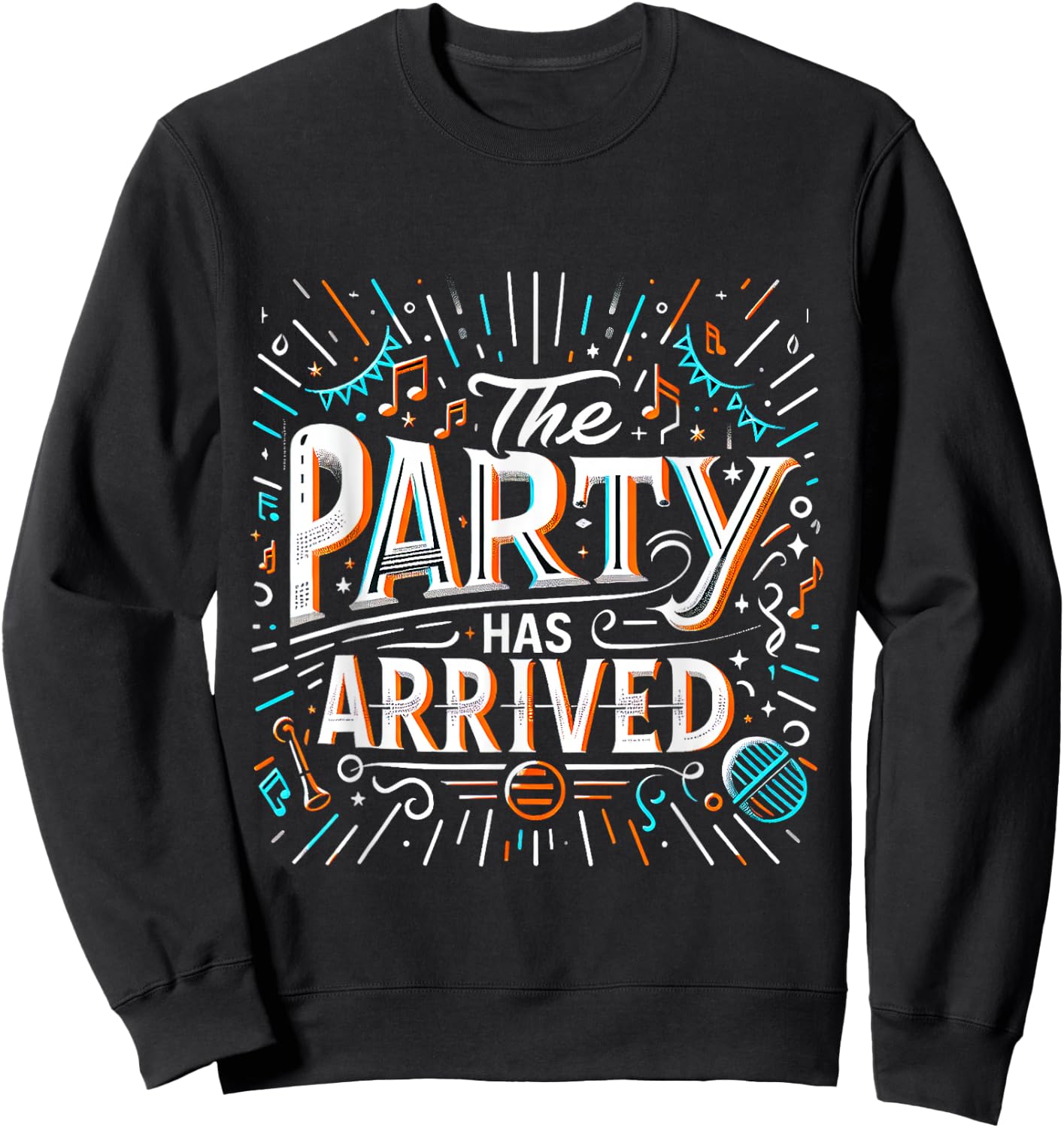 The Party Has Arrived Celebration Clubbing Sweatshirt - Sweatshirt | Black