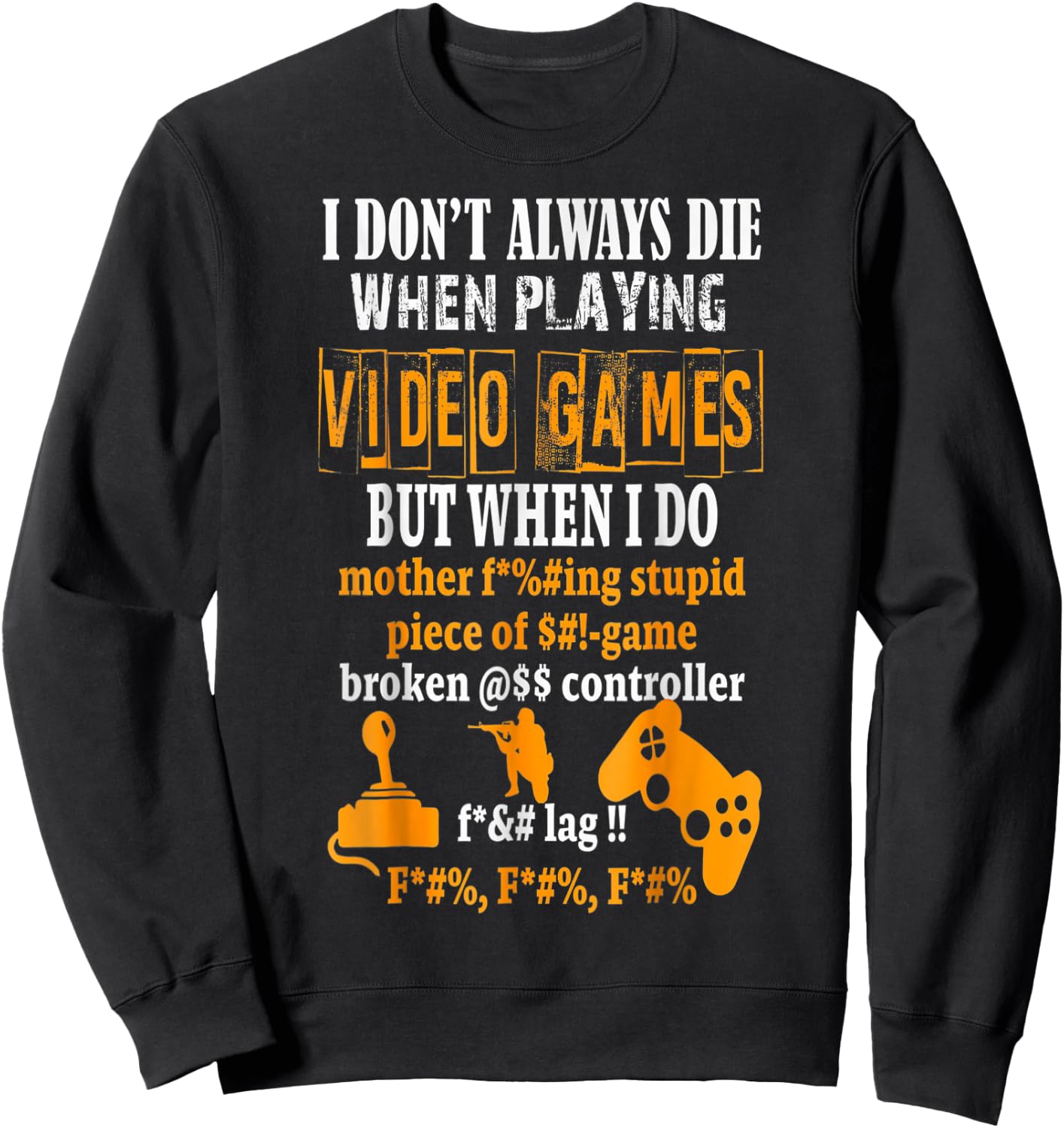 Funny I Don't Always Die In Video Games But When I Do Sweatshirt - Sweatshirt | Black