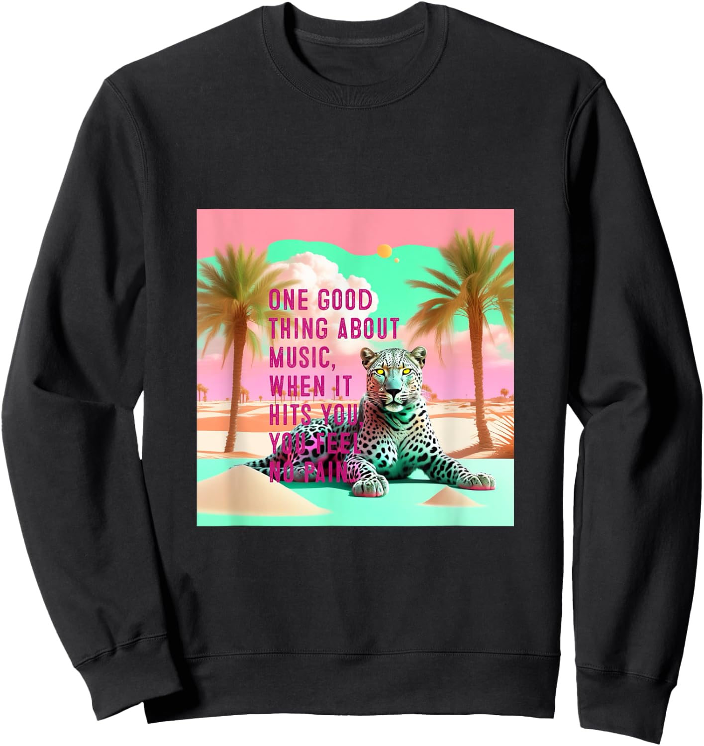 Gray Leopard Desert Graphic with Inspirational Music Quote Sweatshirt - Sweatshirt | Black