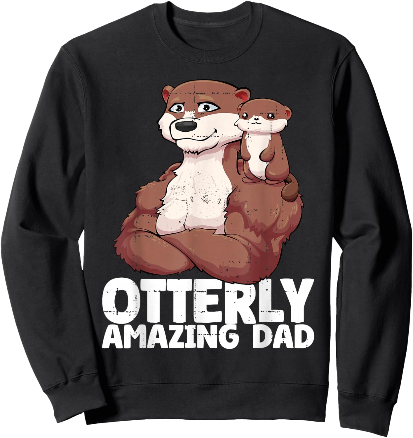 Otterly Amazing Dad for Otter Fathers Day Sweatshirt - Sweatshirt | Black