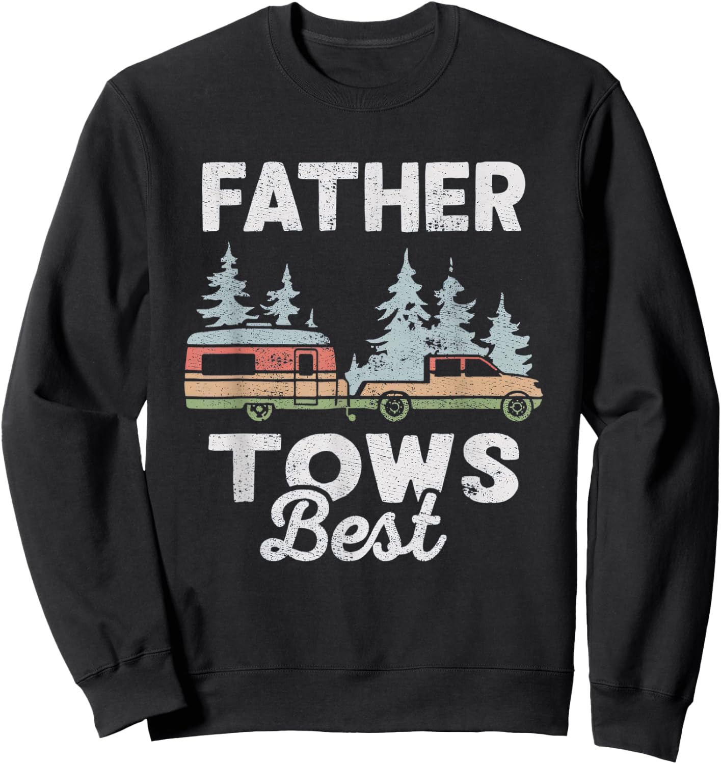 Father Tows Best Mountains Forest Camping Fathers Day Funny Sweatshirt - Sweatshirt | Black