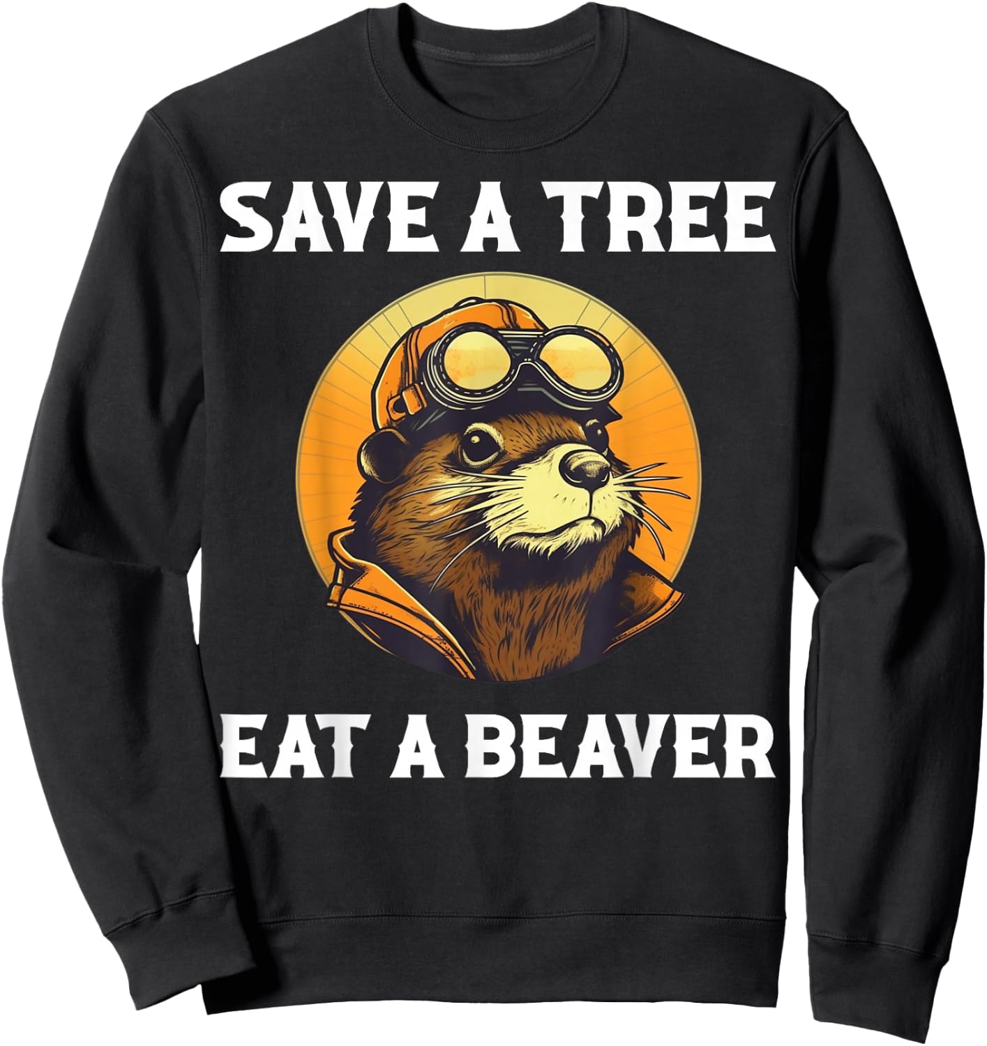 Save A Tree Eat A Beaver Sweatshirt - Sweatshirt | Black