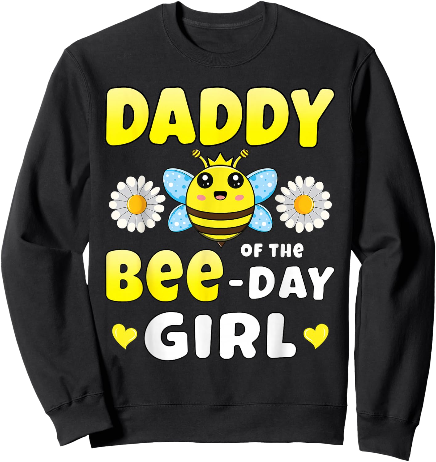 Daddy of the Bee Day Girl Matching Bee Birthday Party , black Sweatshirt - Sweatshirt | Black