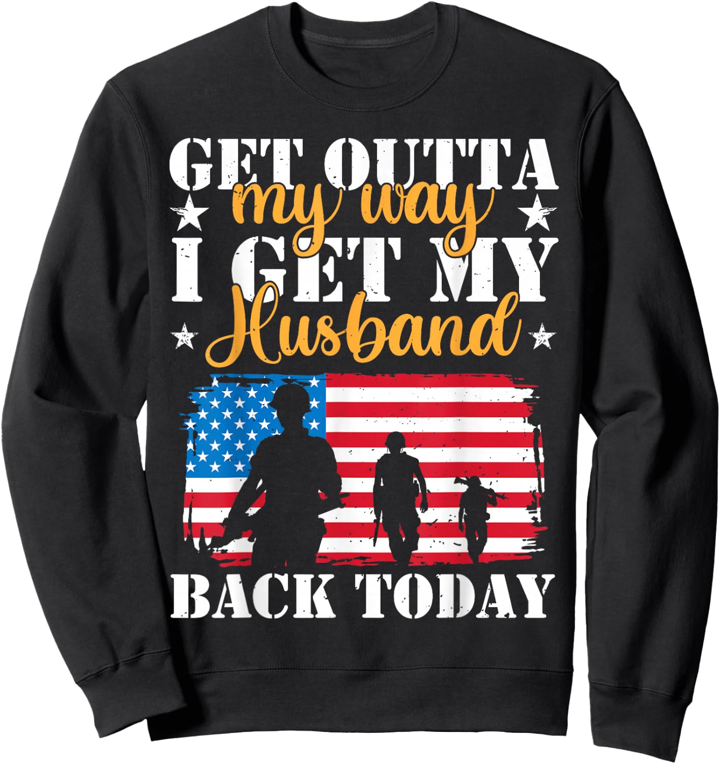 Get Out Of My Way I Get My Husband Back Today US Homecoming Sweatshirt - Sweatshirt | Black