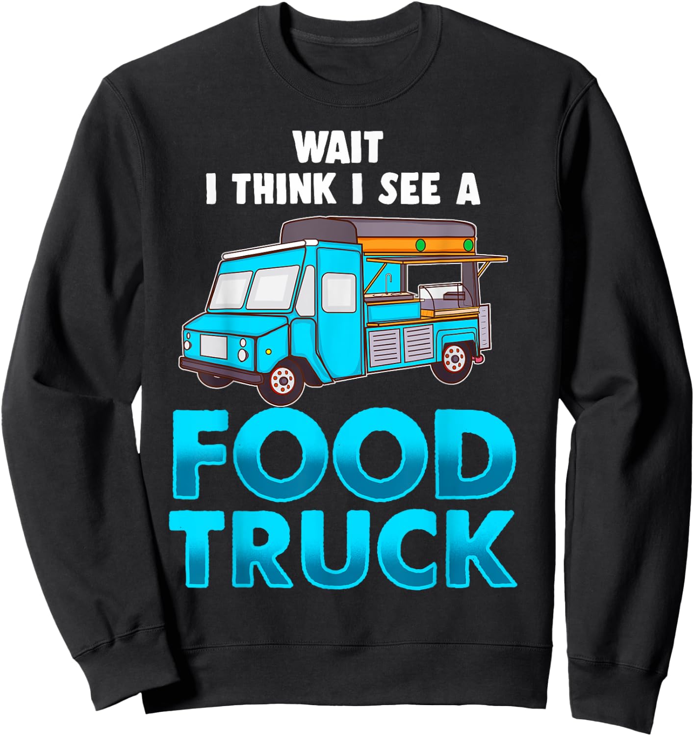 Funny Food Truck Chef Gift Taco Truck Lover Fast Food Fan Sweatshirt - Sweatshirt | Black