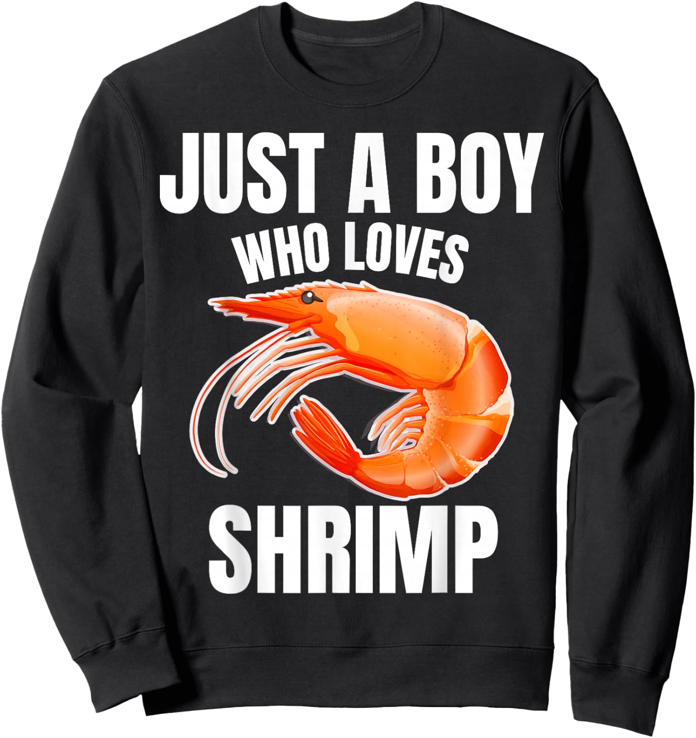 Just A Boy Who Loves Shrimp Crustacean Lover Prawn Lover Sweatshirt - Sweatshirt | Black