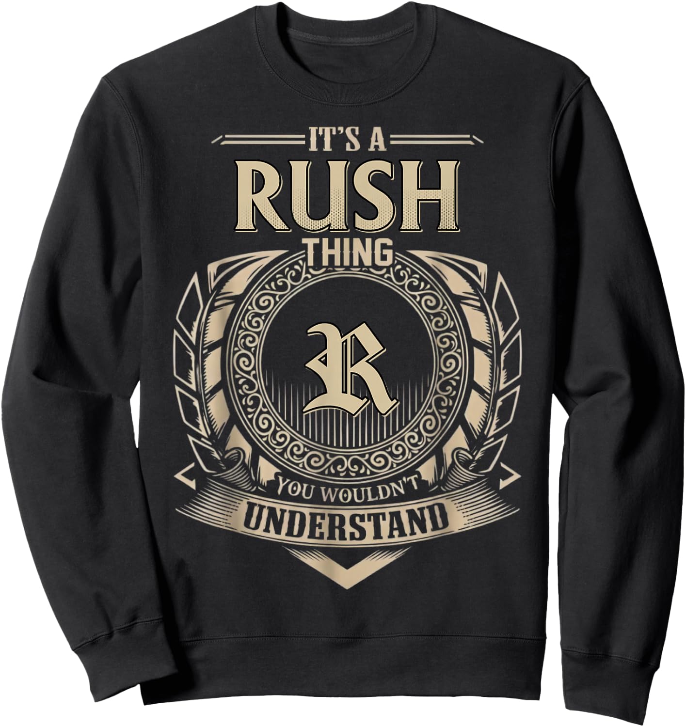 Funny Quotes It's A Rush Thing You Wouldn't Understand Meme Sweatshirt - Sweatshirt | Black