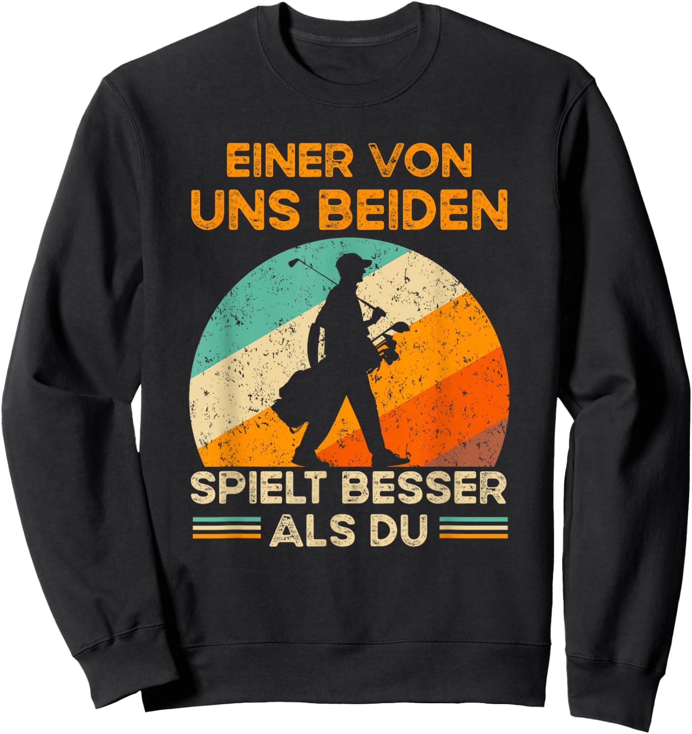 Golf with German Text "Eine von uns beiden spielbesser als du - Golf, black, s Sweatshirt - Sweatshirt | Black