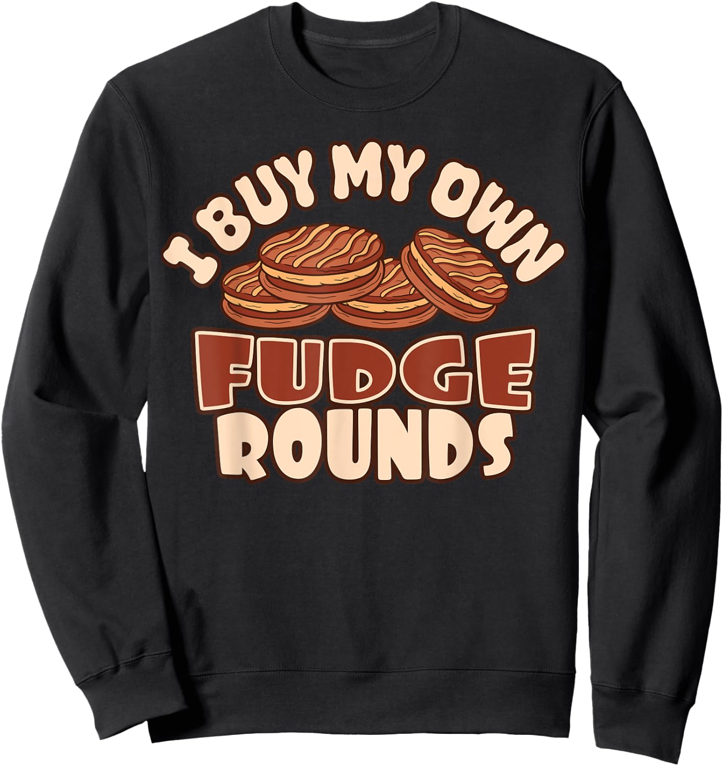 I Buy My Own Fudge Rounds Funny Sweatshirt - Sweatshirt | Black
