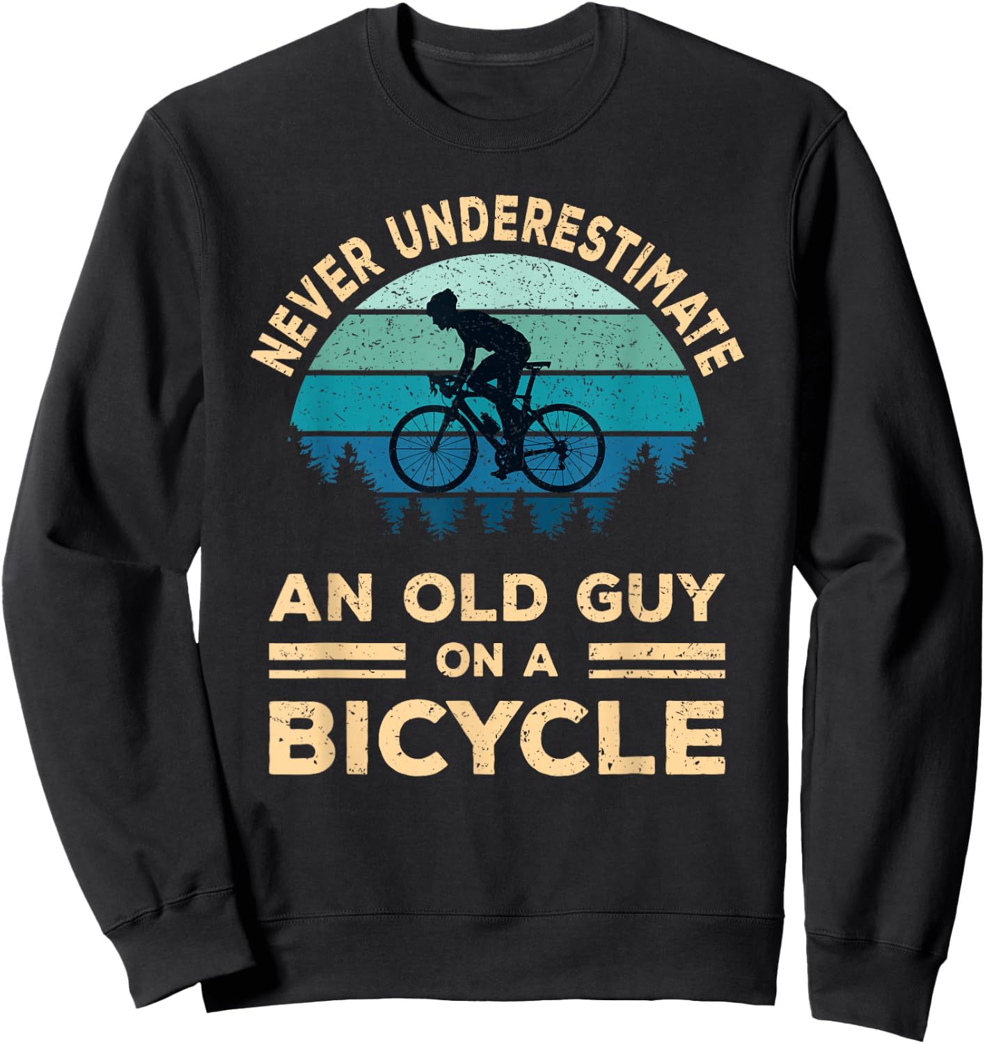 Never Underestimate an Old Guy On A Bicycle Cycling Bike Men Sweatshirt - Sweatshirt | Black