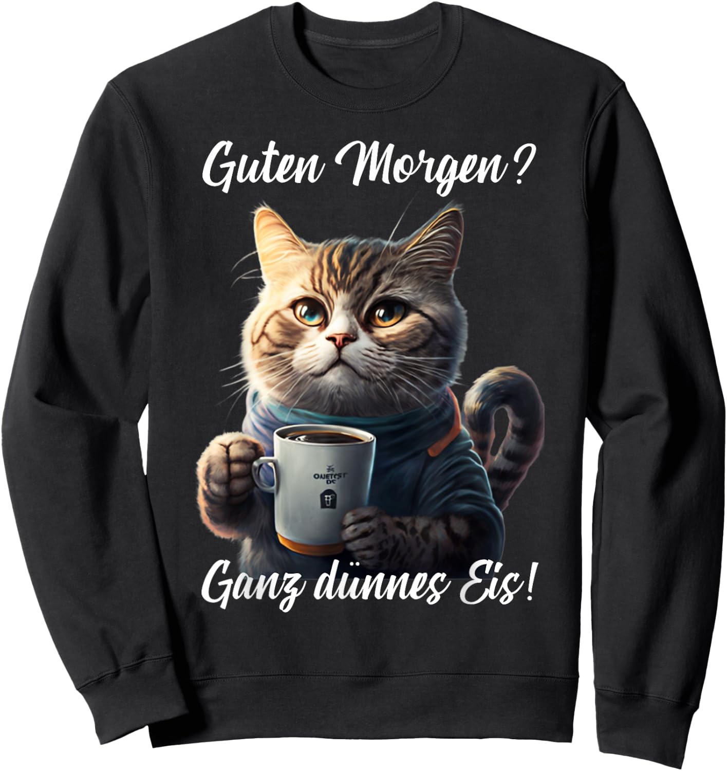 Funny Cat Sayings Good Morning Very Thin Ice Cat , black Sweatshirt - Sweatshirt | Black