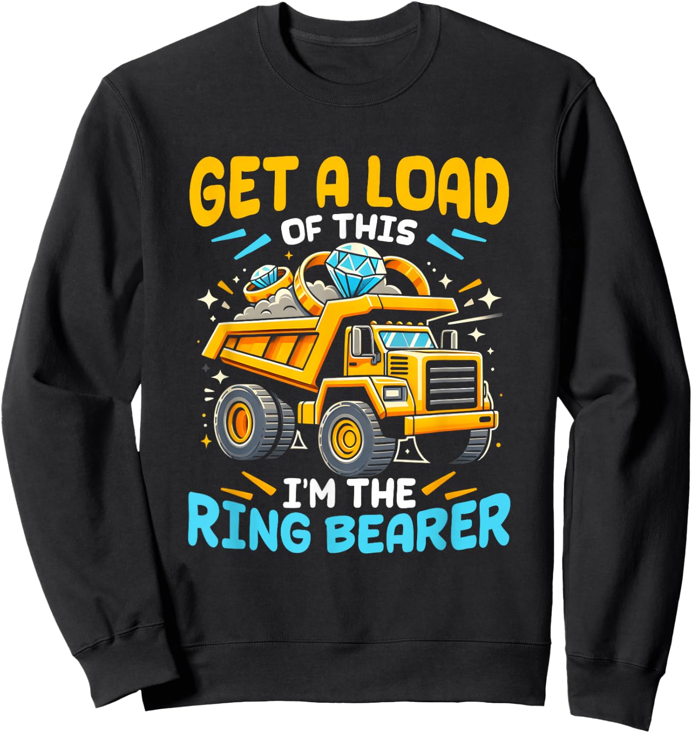 Funny Wedding Truck Get A Load Of This Im The Ring-Bearer Sweatshirt - Sweatshirt | Black