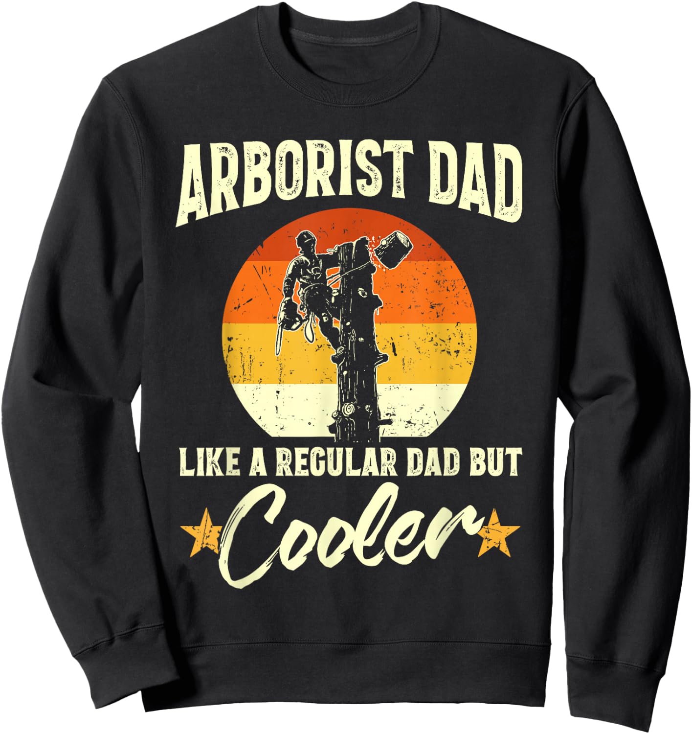 Arborist Dad Like Other Dads Just Cooler Father's Day Sweatshirt - Sweatshirt | Black