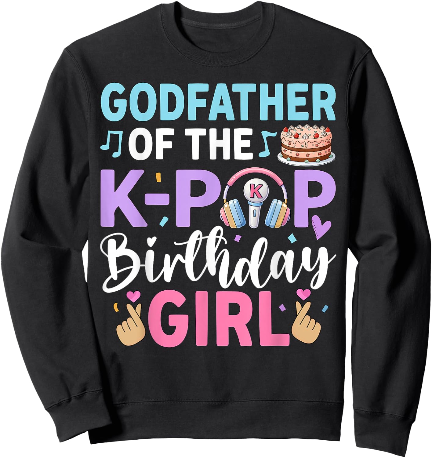 Godfather of The K-Pop Birthday Girl Sweatshirt - Sweatshirt | Black