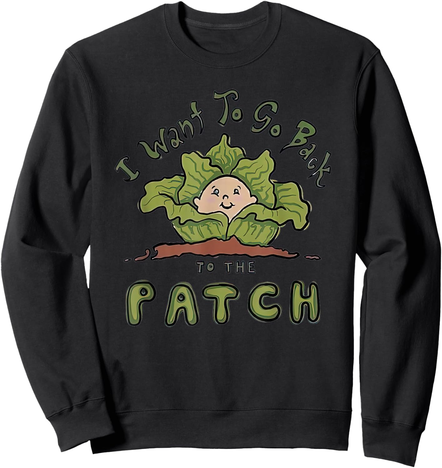 Cabbage I Want To Go Back To The Patch Sweatshirt - Sweatshirt | Black