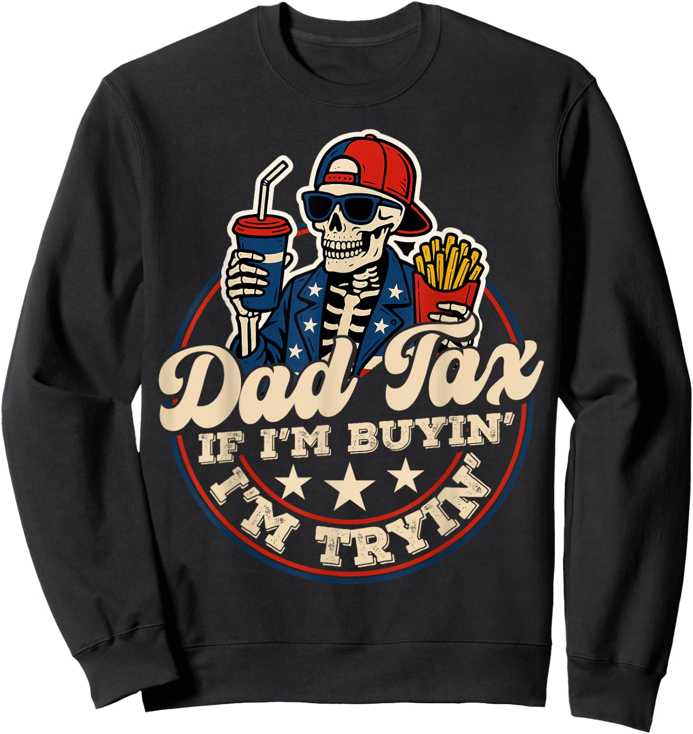 Dad Tax If I'm Buying I'm Trying Funny Dad 4th Of July Men Sweatshirt - Sweatshirt | Black