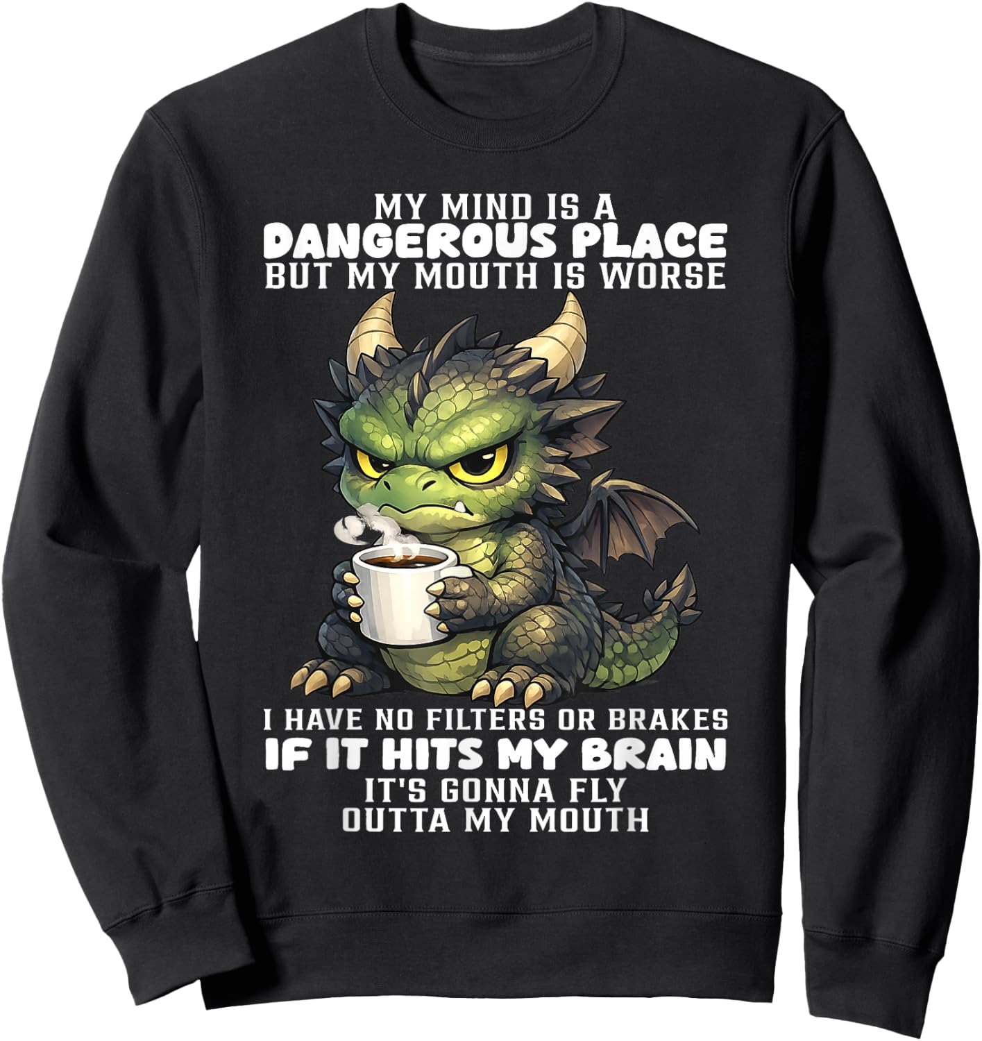 Dragon - My Mind is A Dangerous Place But My Mouth is Worse Sweatshirt - Sweatshirt | Black