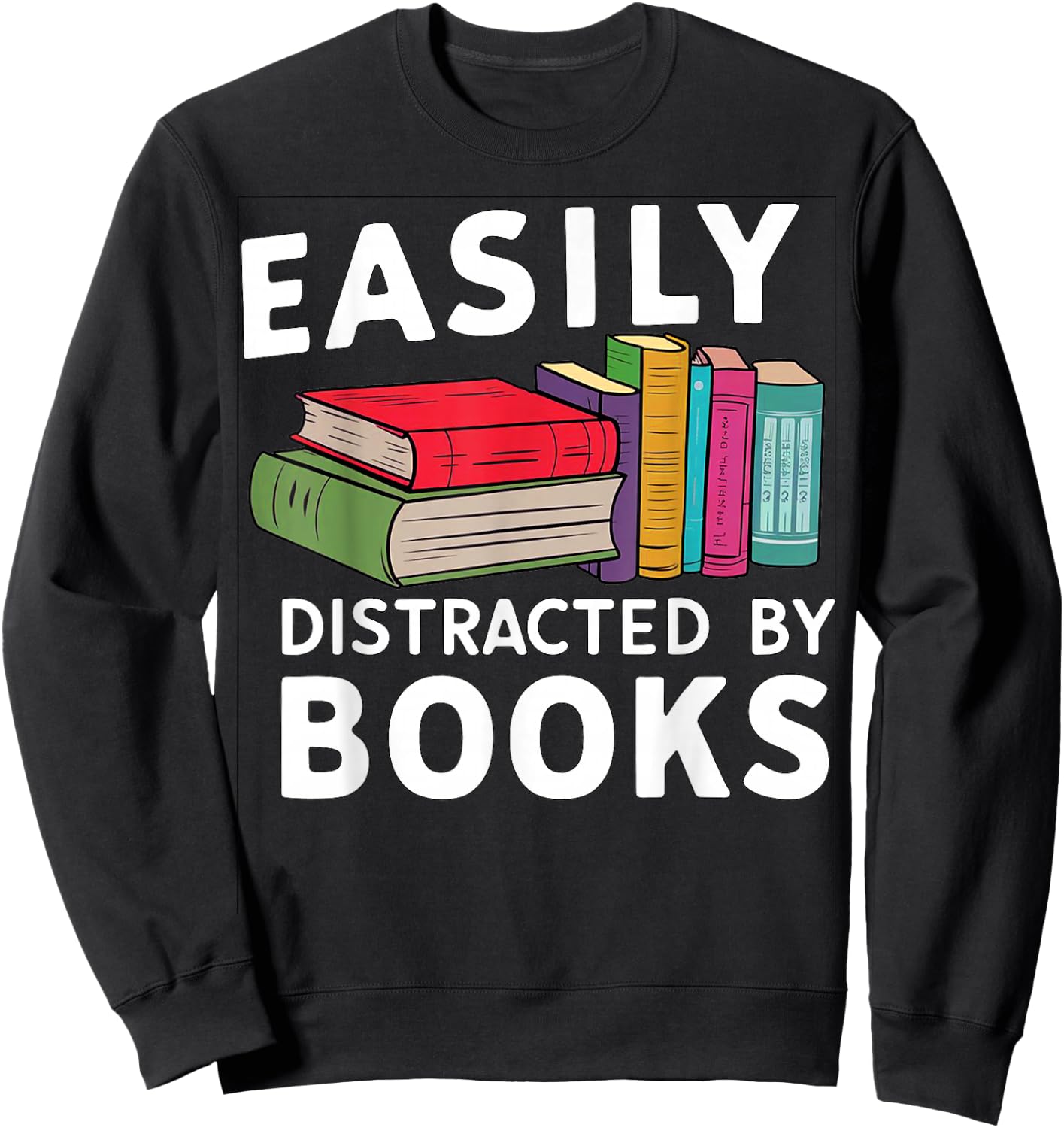 Easily Distracted by Books For Readers Book Lovers Sweatshirt - Sweatshirt | Black