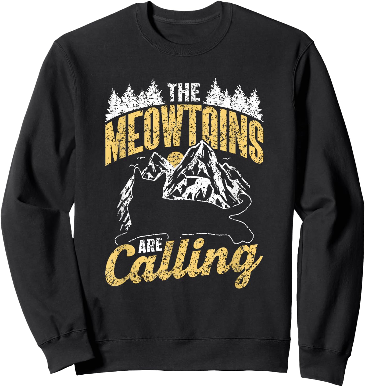 The Meowtains Are Calling Cat Saying Mountain Meowtain Sweatshirt - Sweatshirt | Black