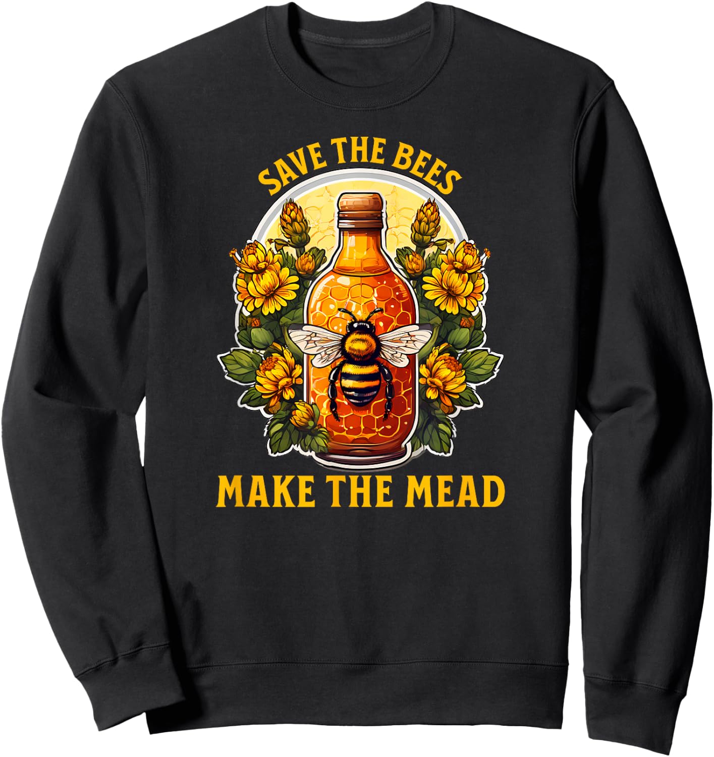 Save the Bees Make the Mead Honey Bottle Design Sweatshirt - Sweatshirt | Black