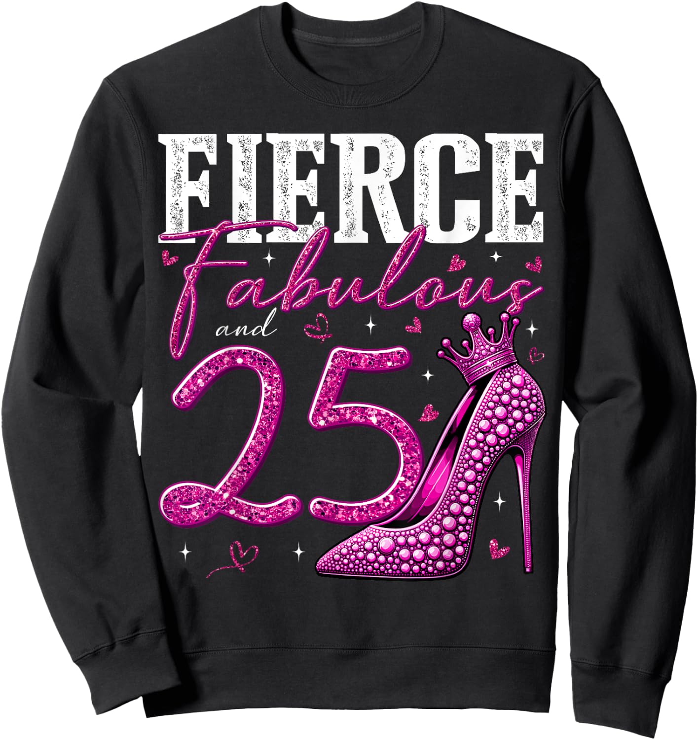 25th Birthday Fierce Fabulous and 25 Year Old Gifts Heels Sweatshirt - Sweatshirt | Black