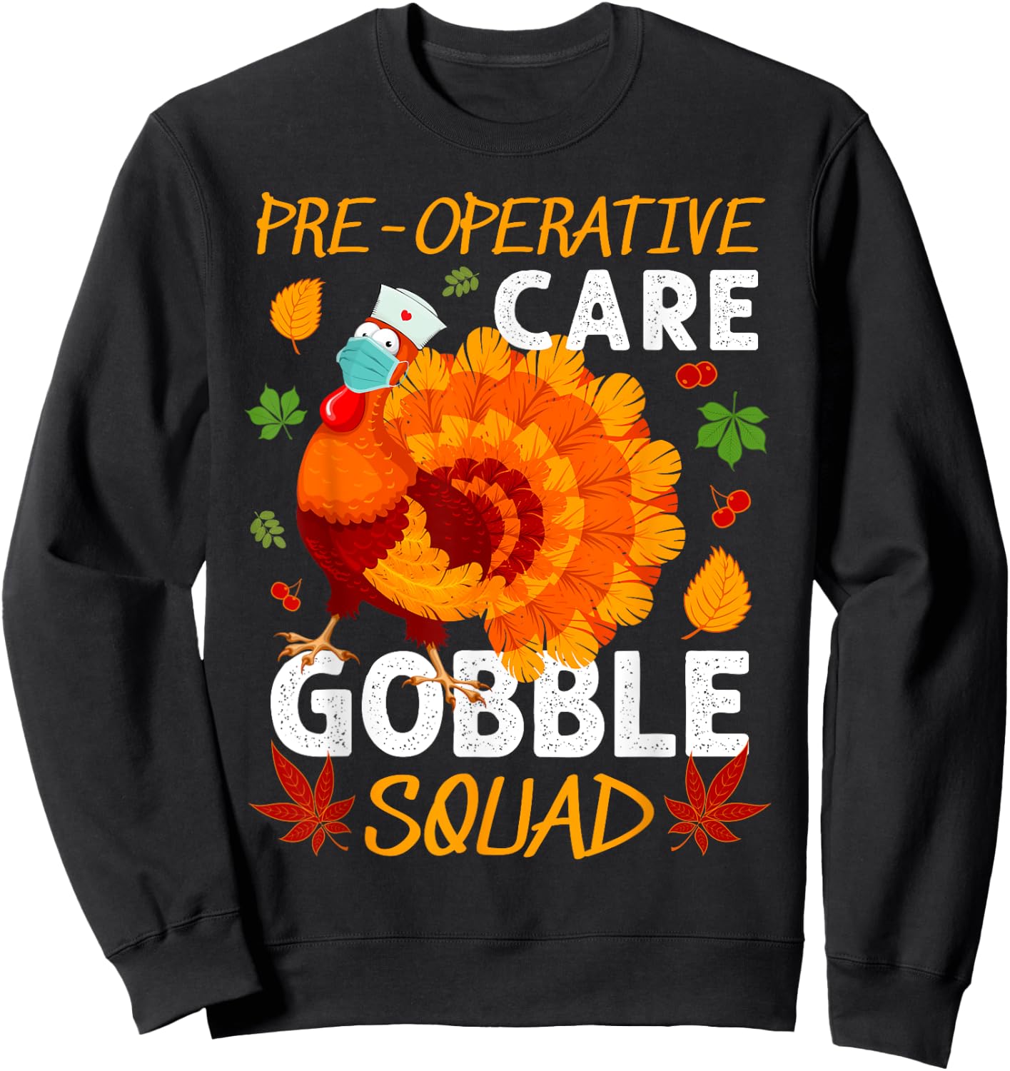 Pre-Operative Care Gobble Squad Turkey Thanksgiving Fall Sweatshirt - Sweatshirt | Black