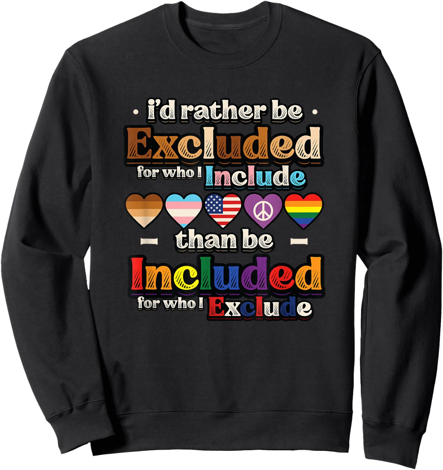I’d Rather Be Excluded for Who I Include Equality Pride Sweatshirt - Sweatshirt | Black