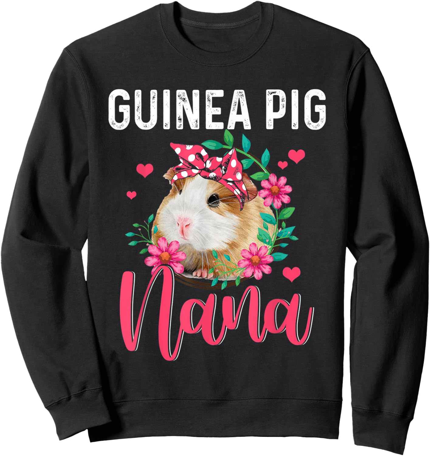 Guinea Pig Nana Cute Flowers Guinea Pig Nana Mother's Day Sweatshirt - Sweatshirt | Black