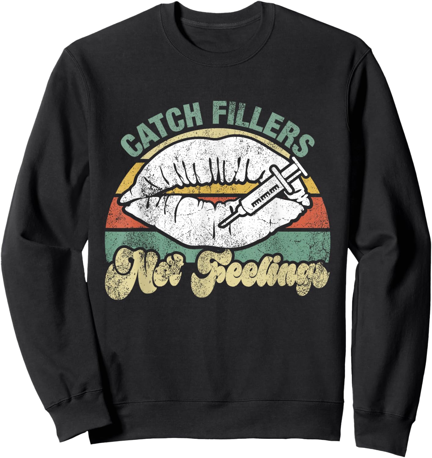 Vintage Catch Fillers Not Feelings Lip Filler Nurse Injector Sweatshirt - Sweatshirt | Black
