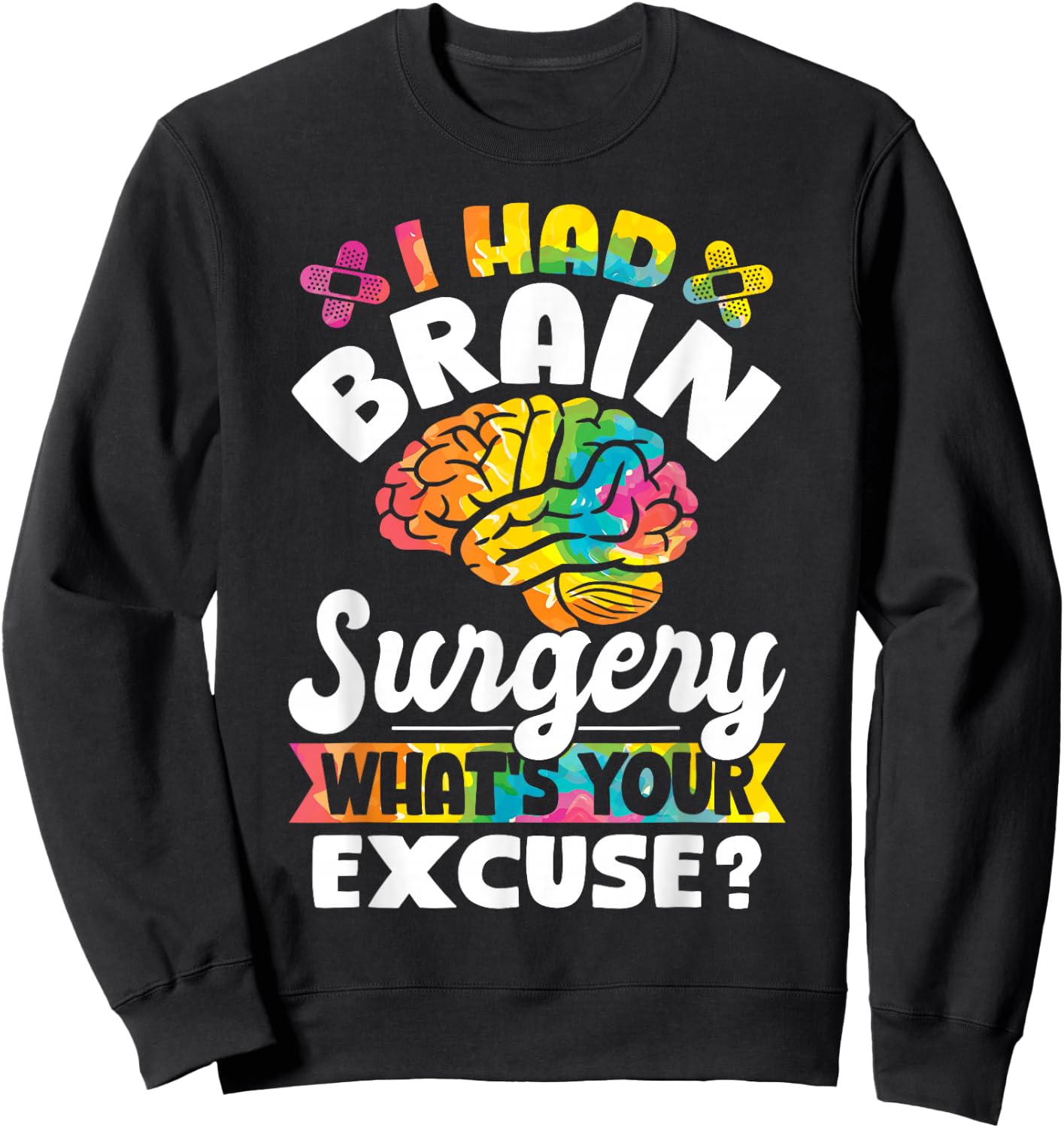 I Had Brain Surgery What's Your Excuse Cute Recovery Sweatshirt - Sweatshirt | Black
