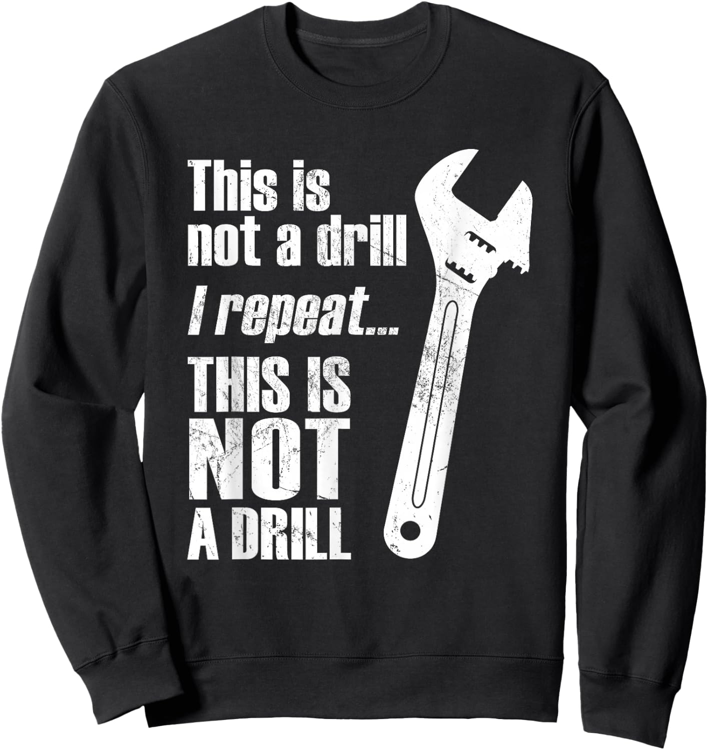 Funny Word Game This is not a Drill Craftsman Wrench Sweatshirt - Sweatshirt | Black