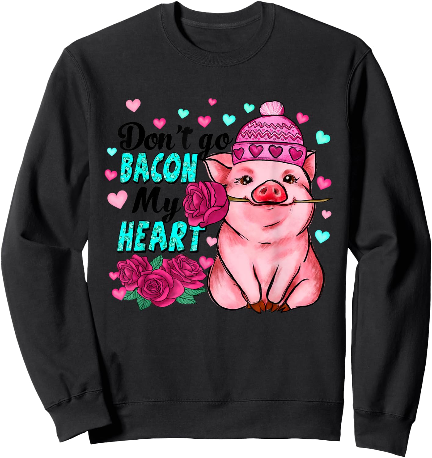 Don't Go Bacon My Heart Funny Pig Valentine Sweatshirt - Sweatshirt | Black