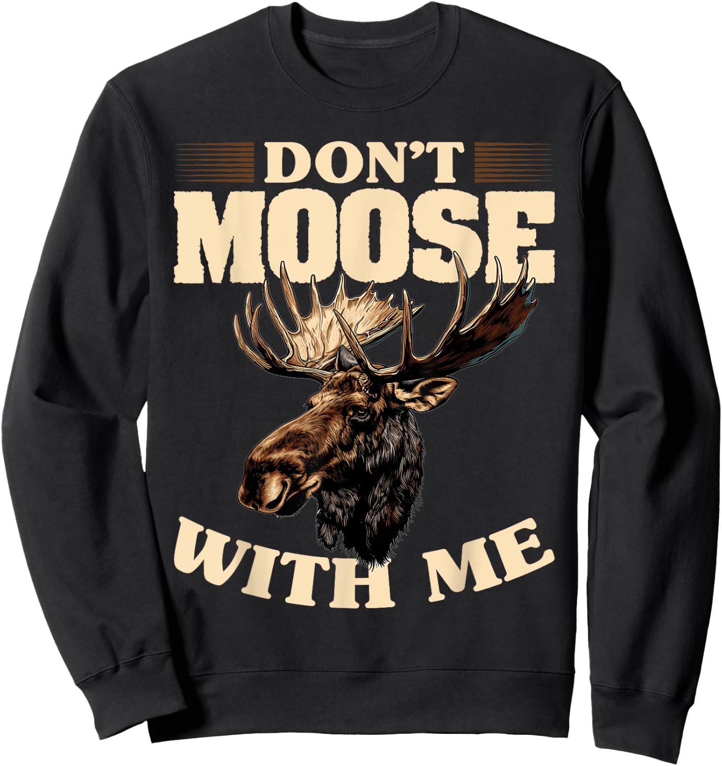 Funny Moose Animal Don't Moose With Me Sweatshirt - Sweatshirt | Black