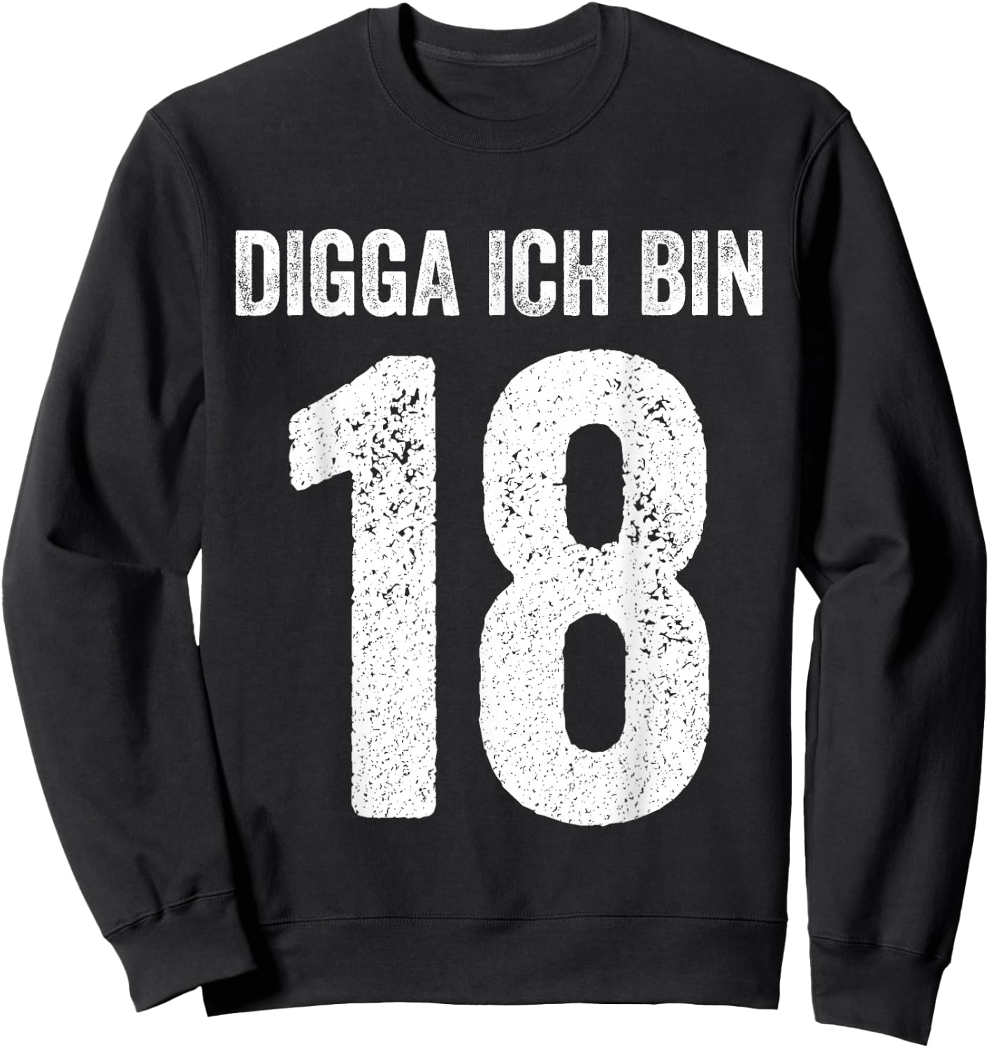 Digga Ich bin 18 Jahre alt Birthday 18 18th Birthday , black Sweatshirt - Sweatshirt | Black
