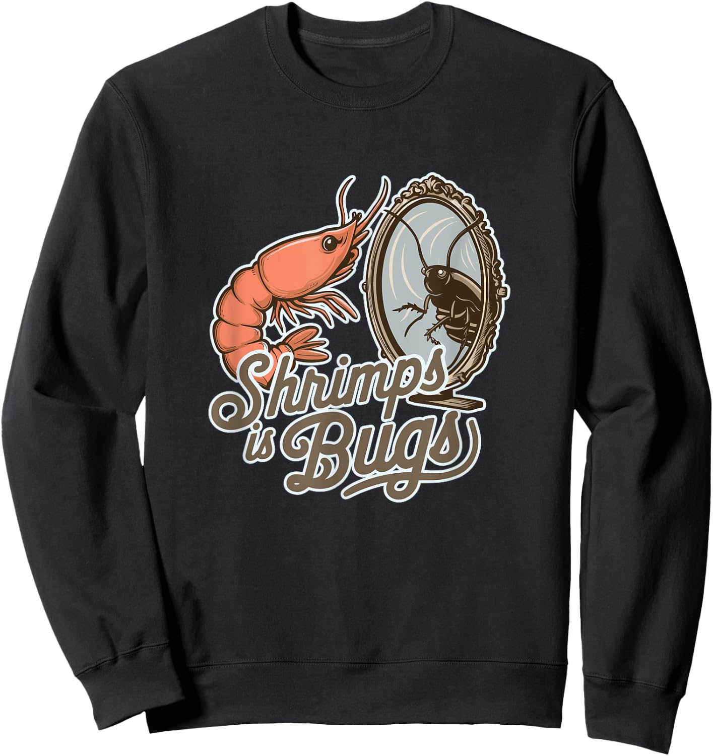 Shrimps is Bugs Funny Seafood Roach Entomology Sweatshirt - Sweatshirt | Black