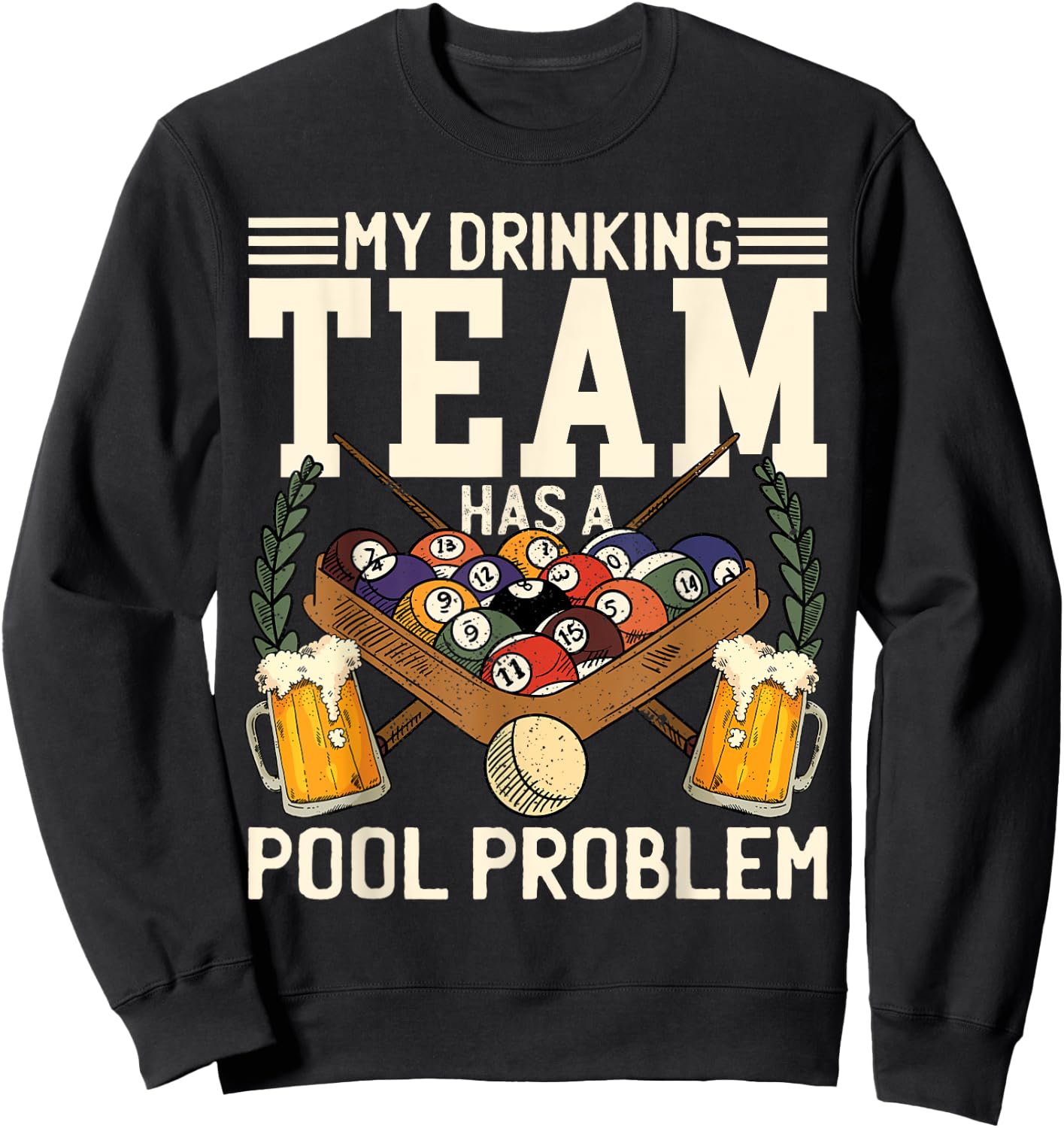 My Drinking Team Has A Pool Problem Billiard Players Themed Sweatshirt - Sweatshirt | Black