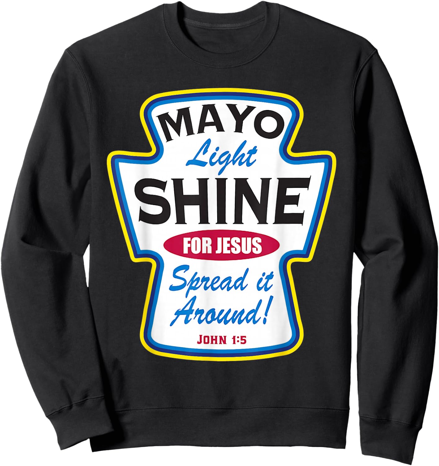 Mayo Light Shine Funny Christian Sweatshirt - Sweatshirt | Black