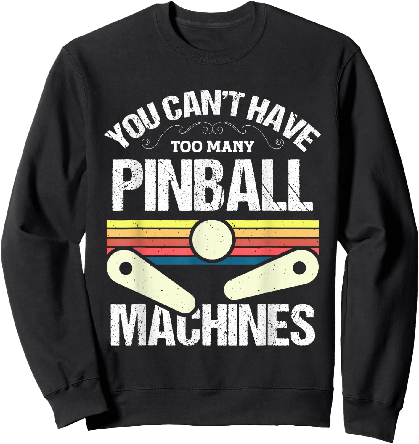 You cant have too many Pinball Machines - Pinball Sweatshirt - Sweatshirt | Black