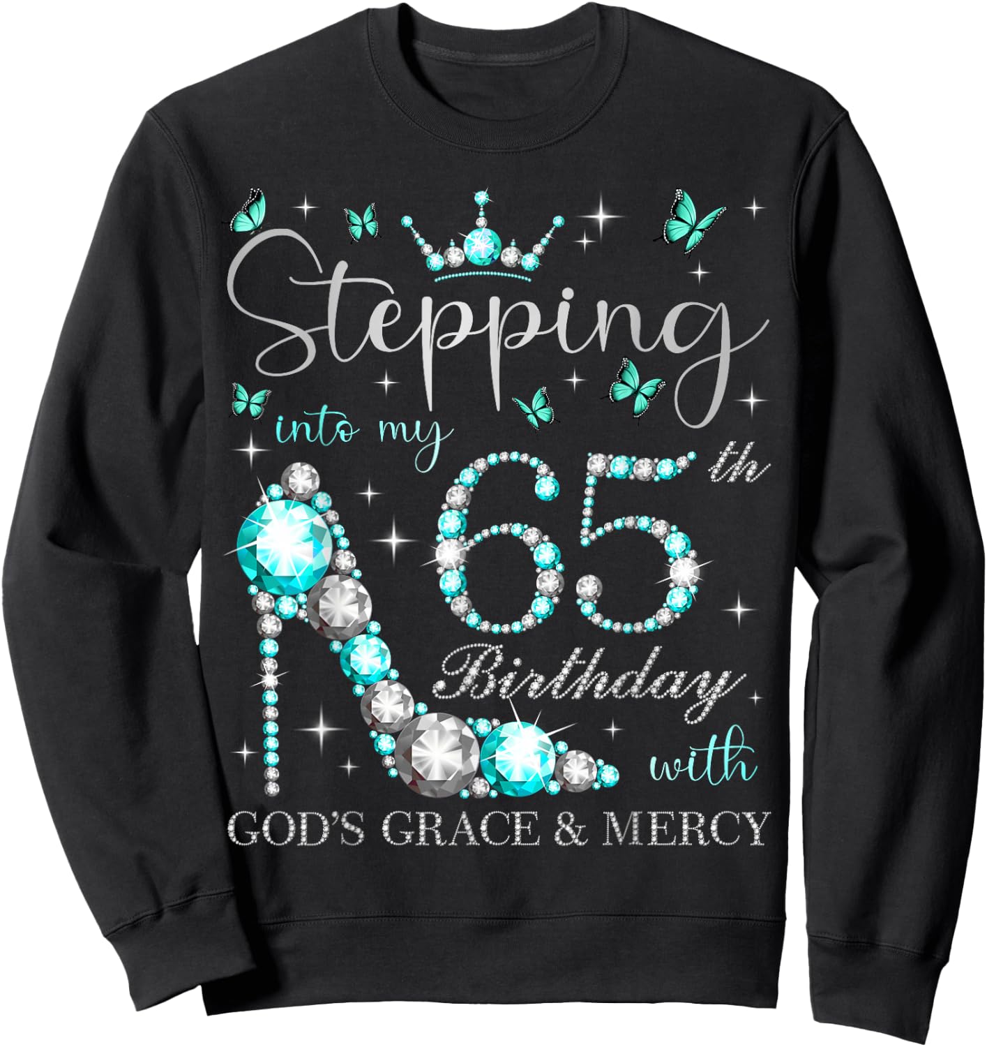 Stepping Into My 65th Birthday With God's Grace & Mercy Sweatshirt - Sweatshirt | Black