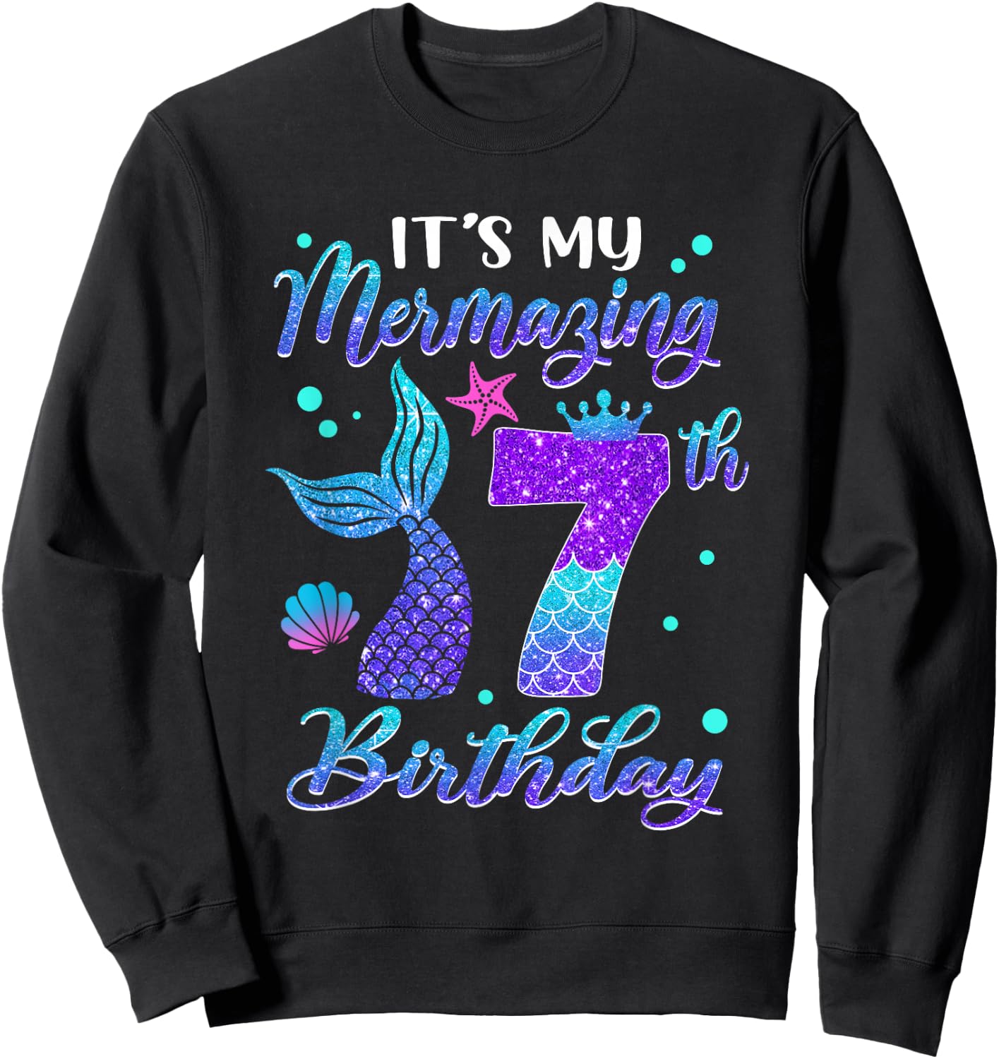 Its My Mermazing 7th Birthday Mermaid Girl 7 Years Old Sweatshirt - Sweatshirt | Black