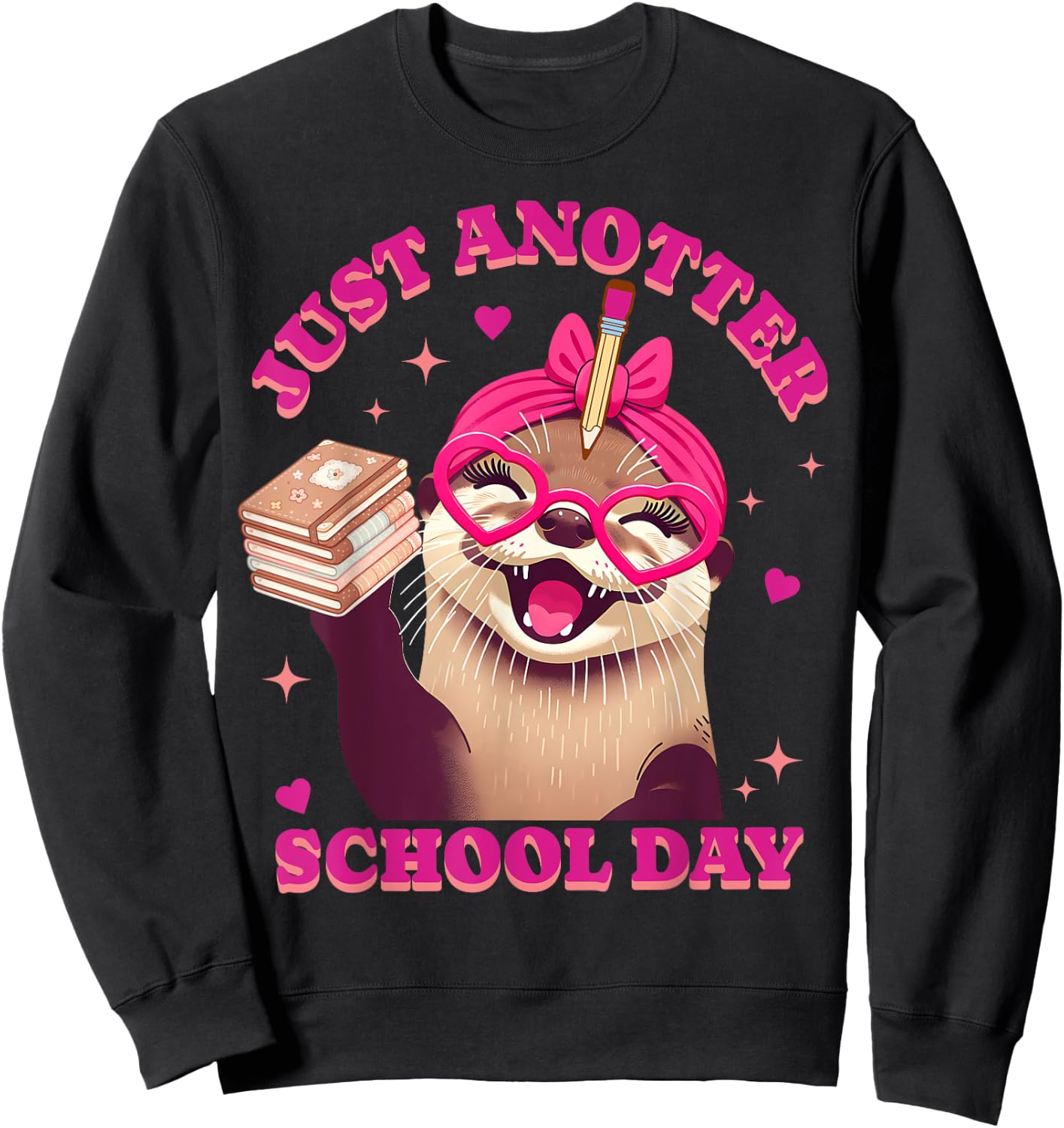 Just Anotter School Day Teacher Otter First Back to School Women Kids Sweatshirt - Sweatshirt | Black