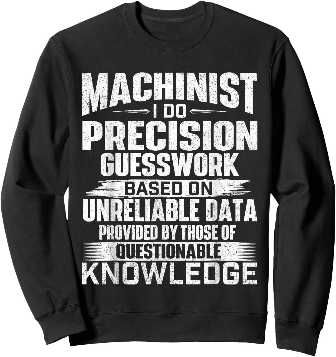 Machinist I Do Precision Guesswork - CNC Machine Operator Sweatshirt - Sweatshirt | Black