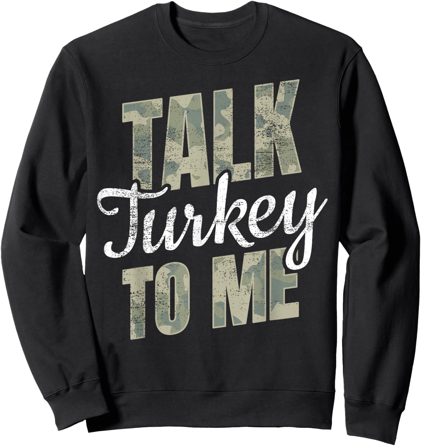 Turkey Hunting I Talk Turkey To Me I Turkey Hunter Sweatshirt - Sweatshirt | Black