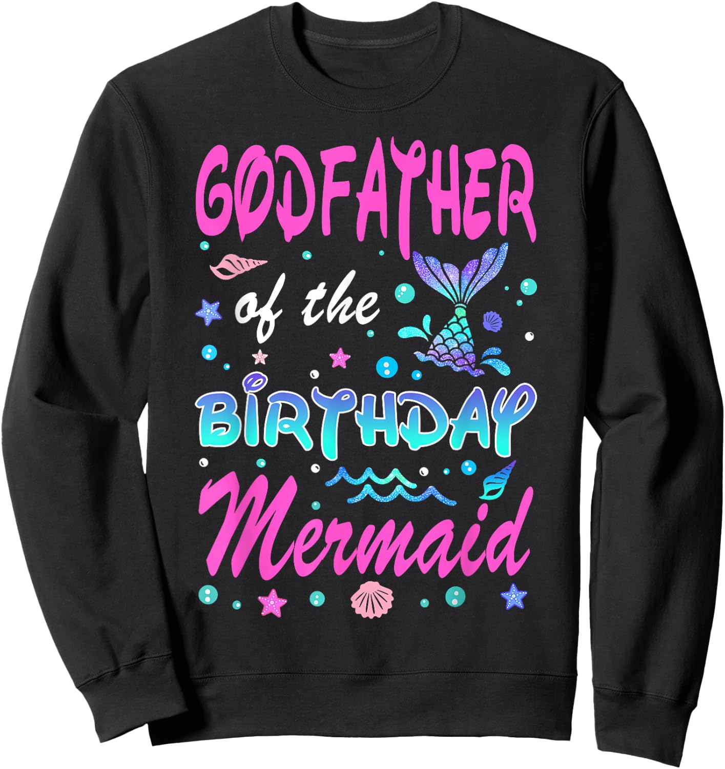 God Father Of The Birthday Mermaid Family Matching Party Sweatshirt - Sweatshirt | Black