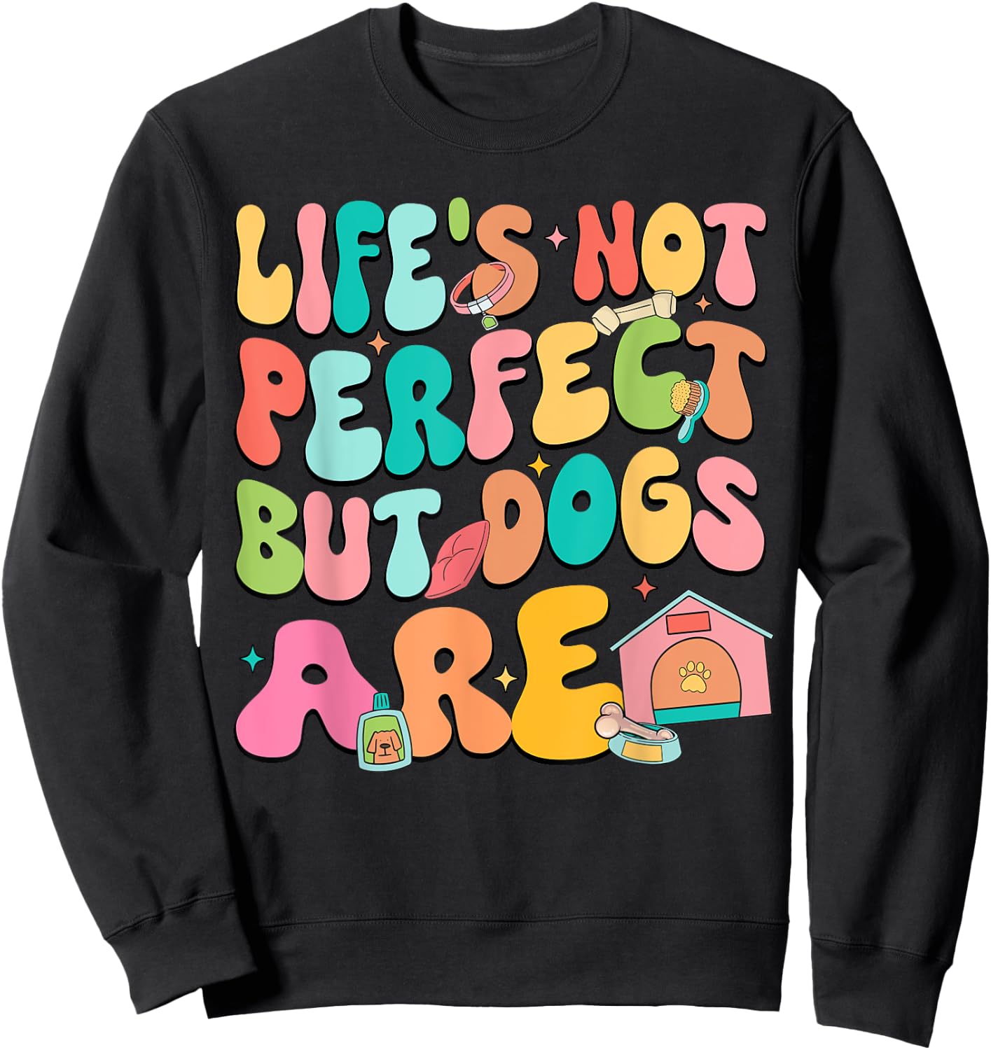 Life's Not Perfect But Dogs Are International Dog Day Sweatshirt - Sweatshirt | Black