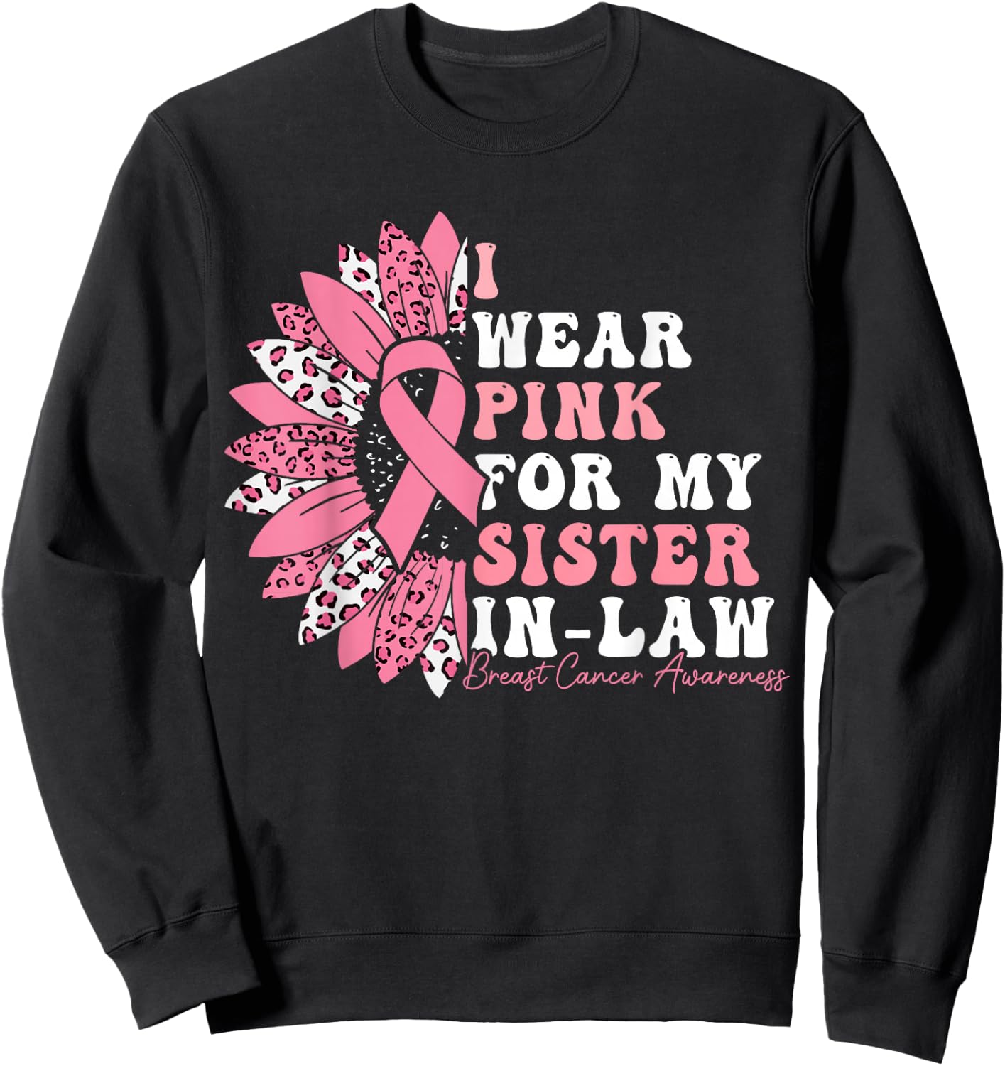 I Wear Pink For My Sister-In-Law Breast Cancer Warrior Sweatshirt - Sweatshirt | Black