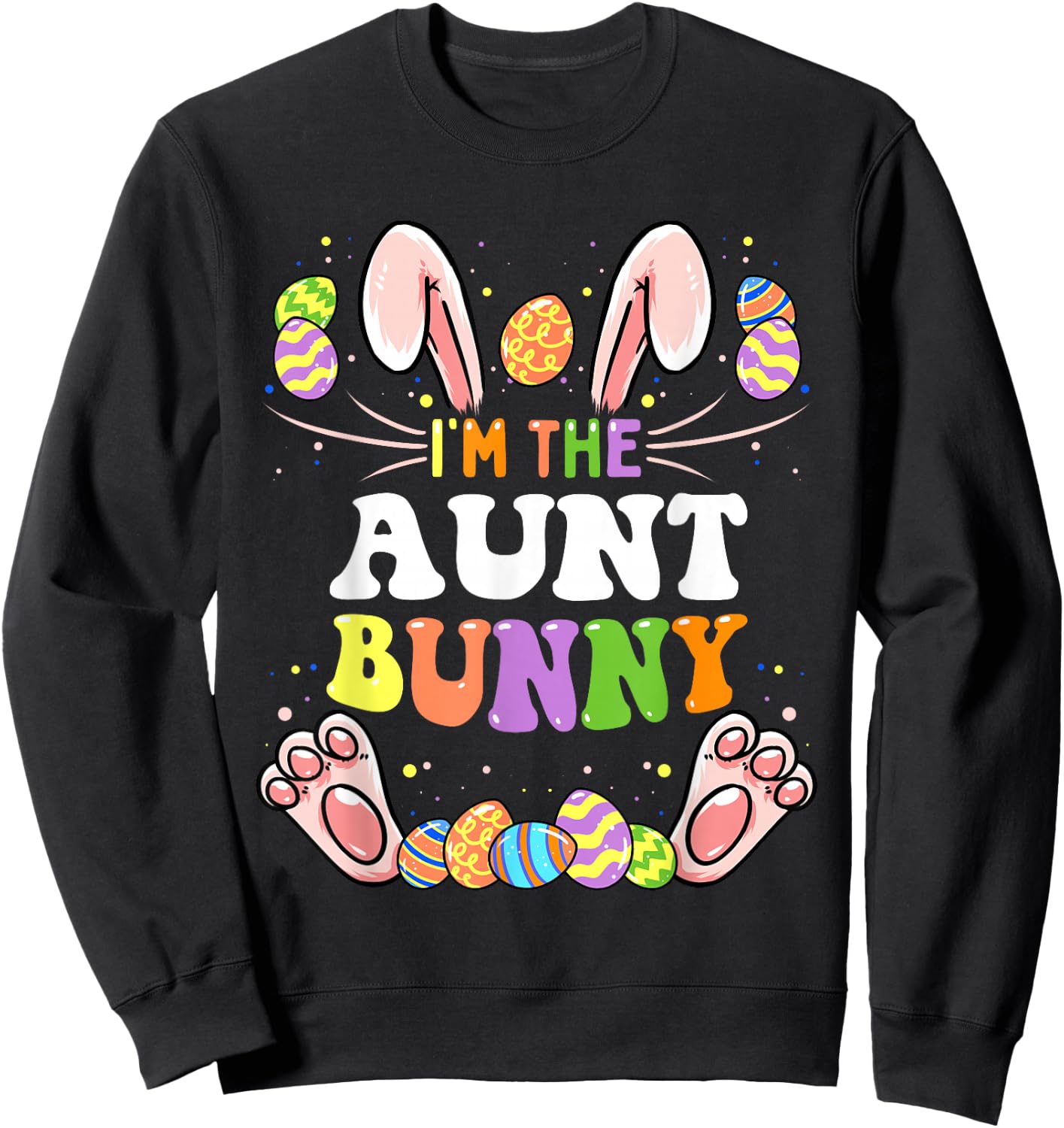 I'm The Aunt Bunny Matching Family Easter Party Sweatshirt - Sweatshirt | Black